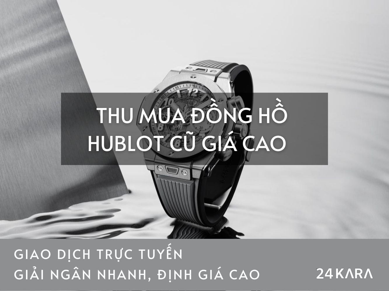 Thu mua đồng hồ Hublot cũ giá cao tại 24Kara